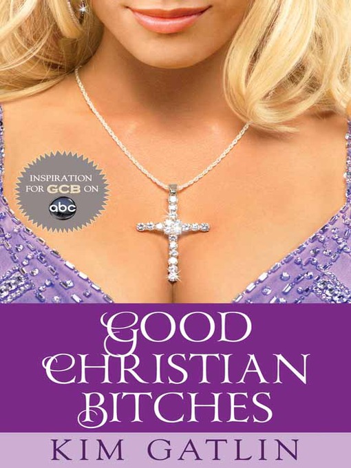 Title details for Good Christian Bitches by Good Christian Bitches - Available